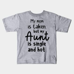 Single Hot Aunt Kids T-Shirt